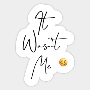 ‘It Wasn’t Me’ with emoji Sticker